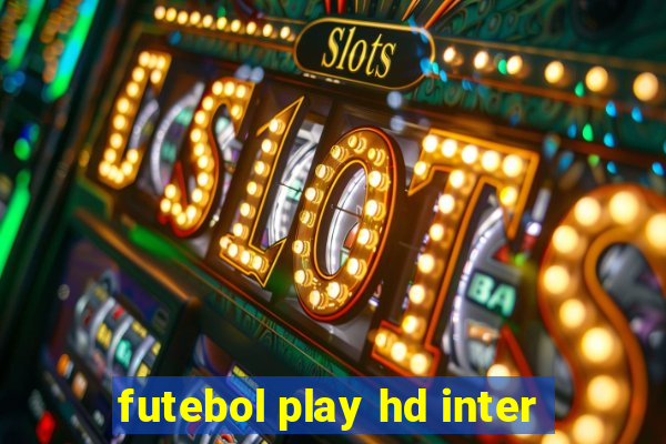 futebol play hd inter